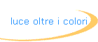 luce oltre i colori